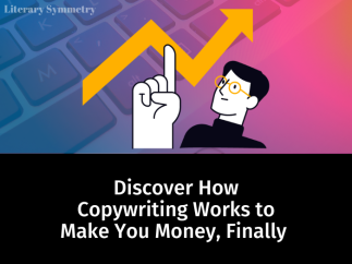 Discover How Copywriting Works to Make You Money, Finally